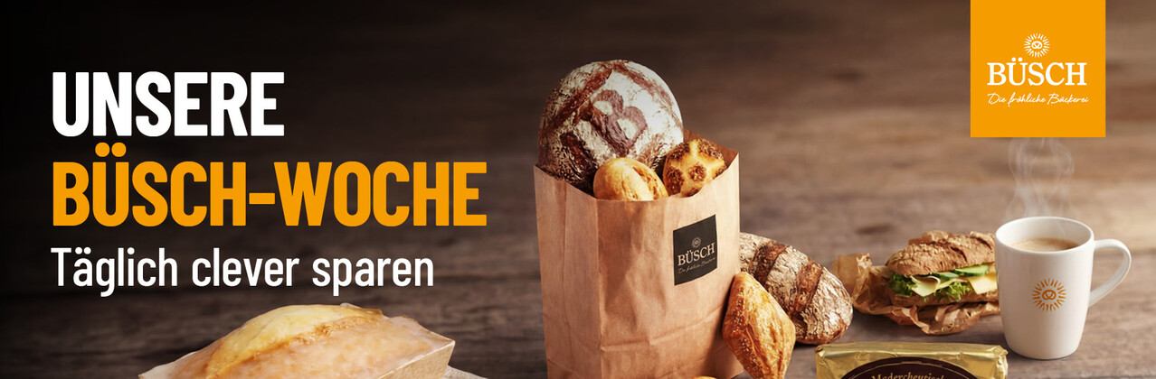 Tagesangebote der Bäckerei Büsch - täglich clever sparen Tagesangebote der Bäckerei Büsch - täglich clever sparen